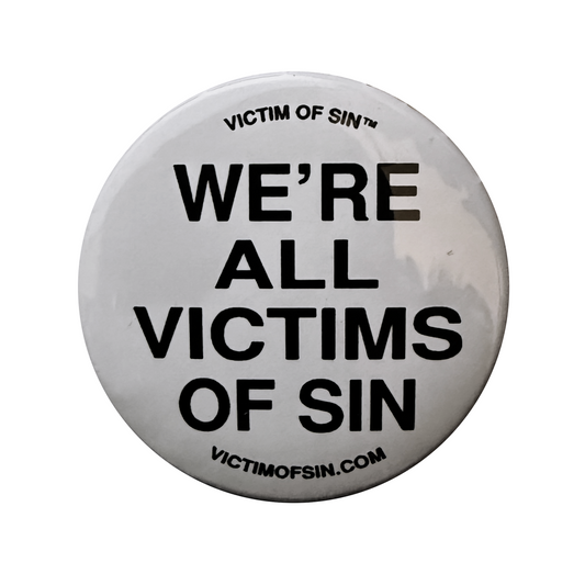 ‘We’re all victims of sin” Pins 3pck