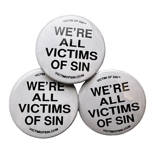 ‘We’re all victims of sin” Pins 3pck